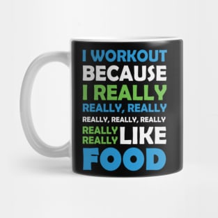 I Workout   Really Love Food Mug